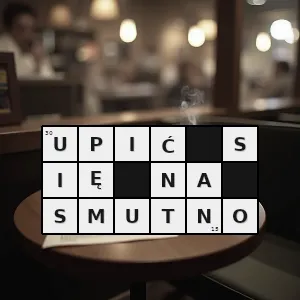 Hasło krzyżówkowe upić się tak że po alkoholu wpada się w nostalgiczny nastrój - upić się na smutno – rozwiązanie, synonimy, podpowiedzi i definicje krzyżówkowe